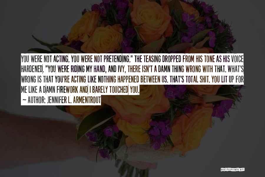 Pretending Nothing Happened Quotes By Jennifer L. Armentrout