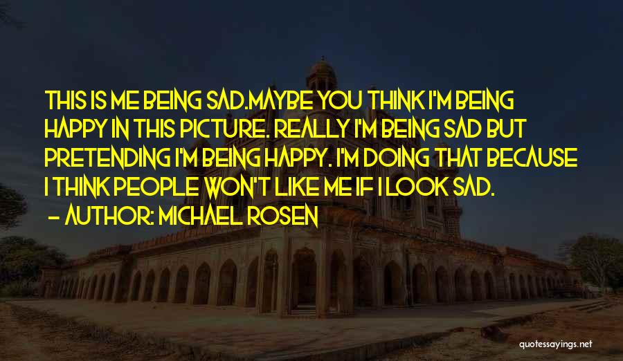 Pretending Sad Quotes By Michael Rosen