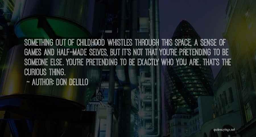 Pretending Someone Else Quotes By Don DeLillo