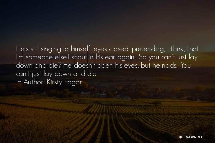 Pretending Someone Else Quotes By Kirsty Eagar
