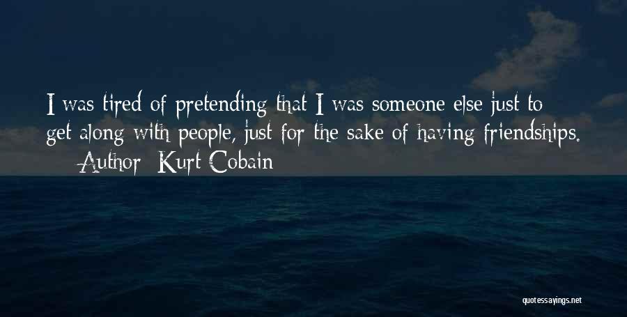 Pretending Someone Else Quotes By Kurt Cobain