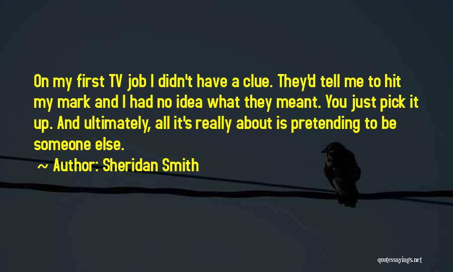 Pretending Someone Else Quotes By Sheridan Smith