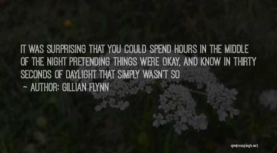 Pretending That You're Okay Quotes By Gillian Flynn Pretending That You're Okay Quotes By Gillian Flynn