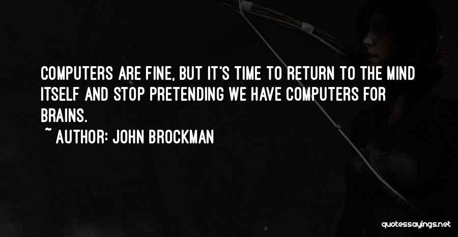 Pretending To Be Fine Quotes By John Brockman