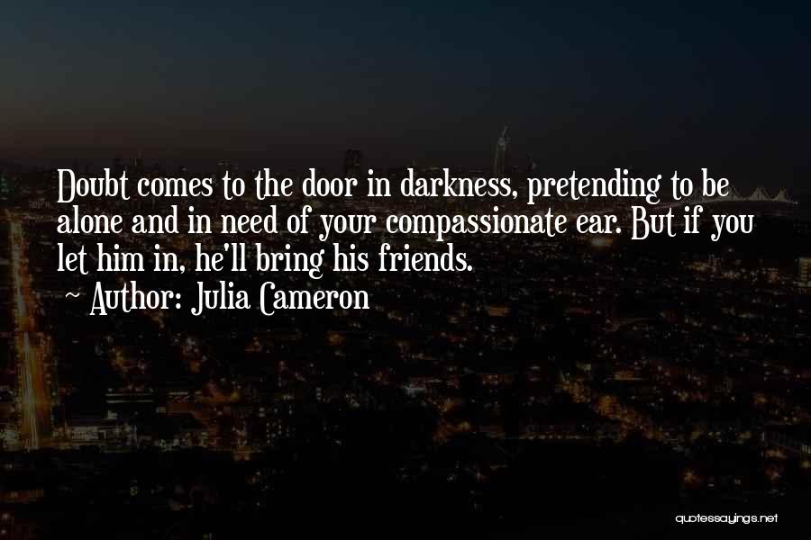 Pretending To Be Friends Quotes By Julia Cameron Pretending To Be Friends Quotes By Julia Cameron