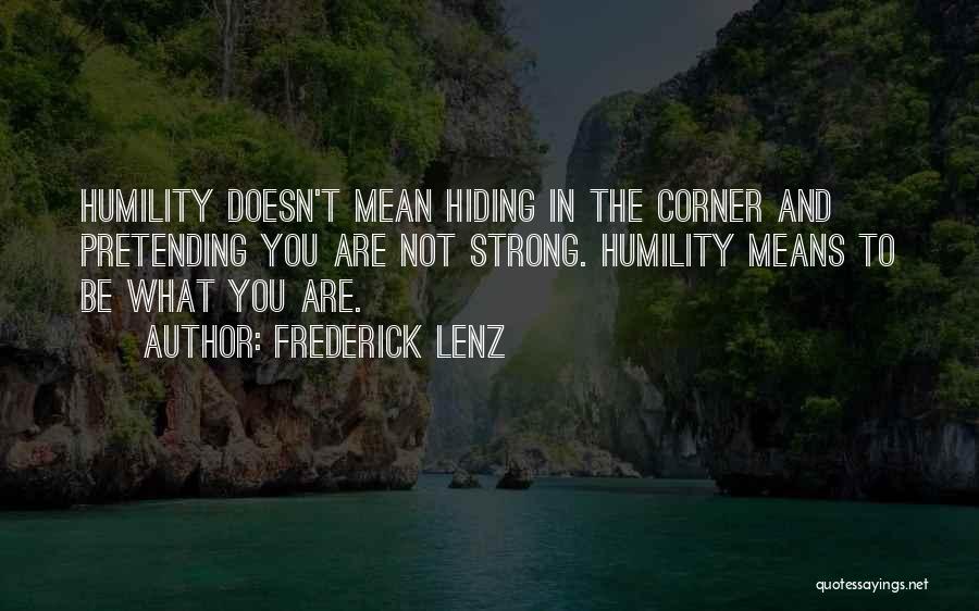 Pretending To Be Strong Quotes By Frederick Lenz