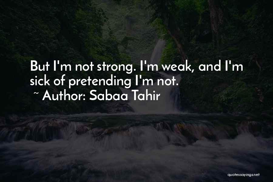 Pretending To Be Strong Quotes By Sabaa Tahir