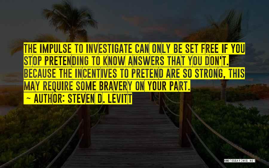 Pretending To Be Strong Quotes By Steven D. Levitt