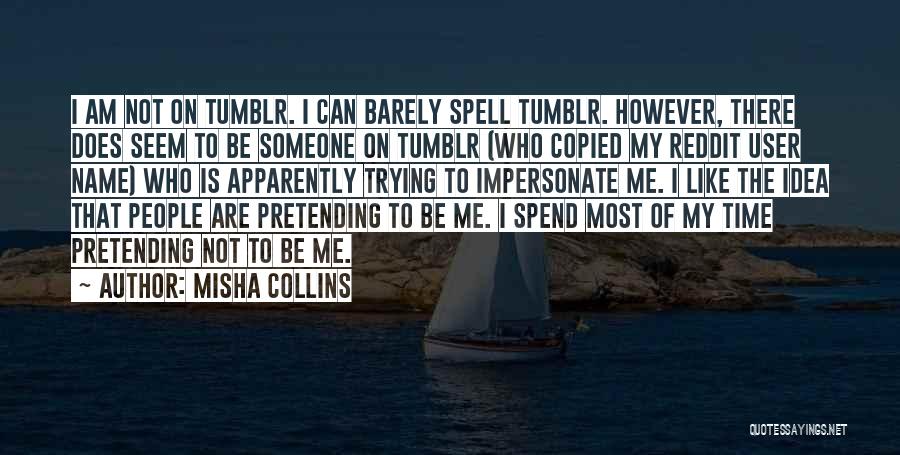 Pretending To Like Someone Quotes By Misha Collins