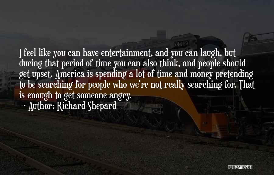 Pretending To Like Someone Quotes By Richard Shepard