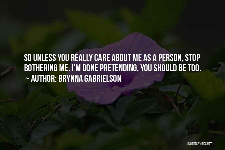 Pretending To Not Care Quotes By Brynna Gabrielson