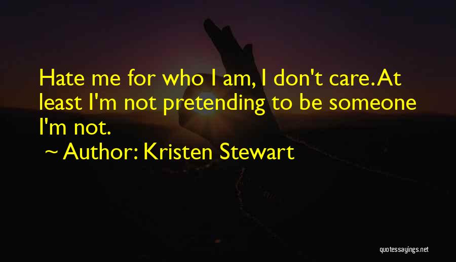 Pretending To Not Care Quotes By Kristen Stewart