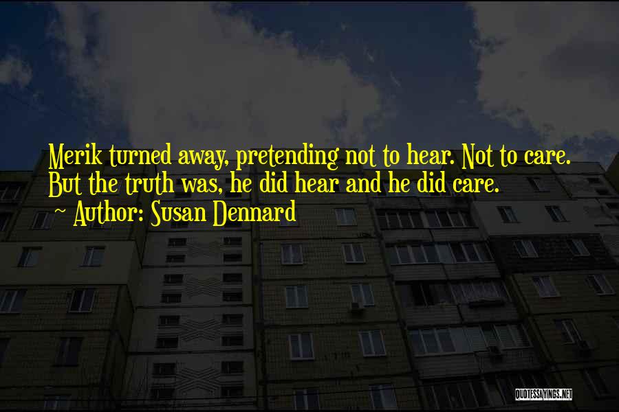 Pretending To Not Care Quotes By Susan Dennard