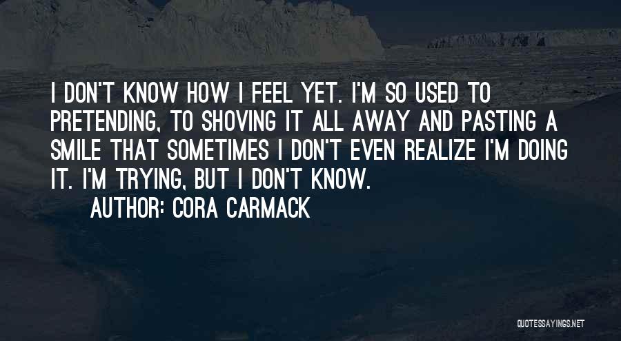 Pretending To Smile Quotes By Cora Carmack