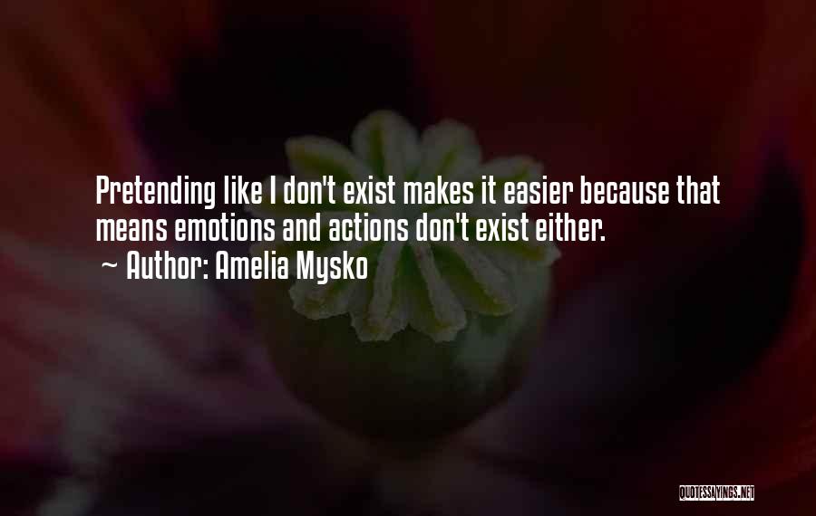 Pretending You Don't Like Someone Quotes By Amelia Mysko