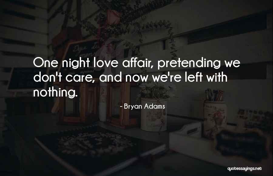 Pretending You Don't Love Someone Quotes By Bryan Adams