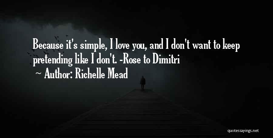 Pretending You Don't Love Someone Quotes By Richelle Mead