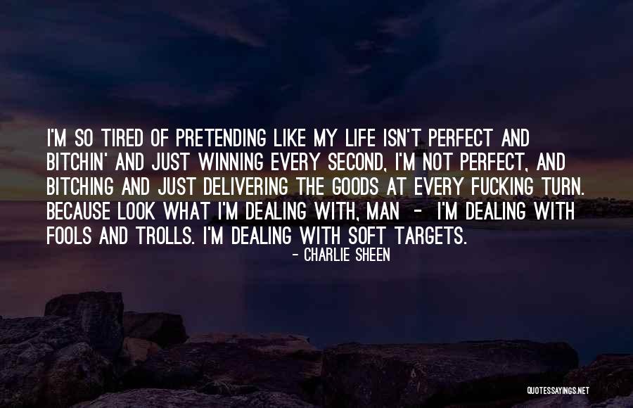 Pretending Your Life Is Perfect Quotes By Charlie Sheen Pretending Your Life Is Perfect Quotes By Charlie Sheen