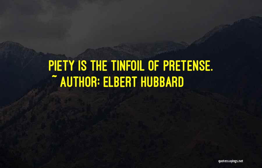 Pretense Quotes By Elbert Hubbard