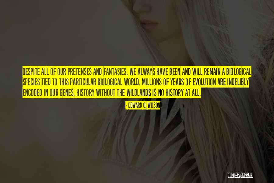 Pretenses Is Quotes By Edward O. Wilson Pretenses Is Quotes By Edward O. Wilson