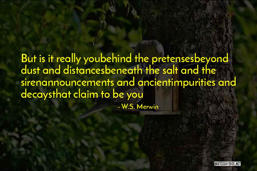 Pretenses Is Quotes By W.S. Merwin Pretenses Is Quotes By W.S. Merwin