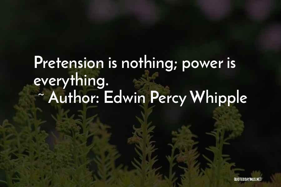 Pretension Quotes By Edwin Percy Whipple