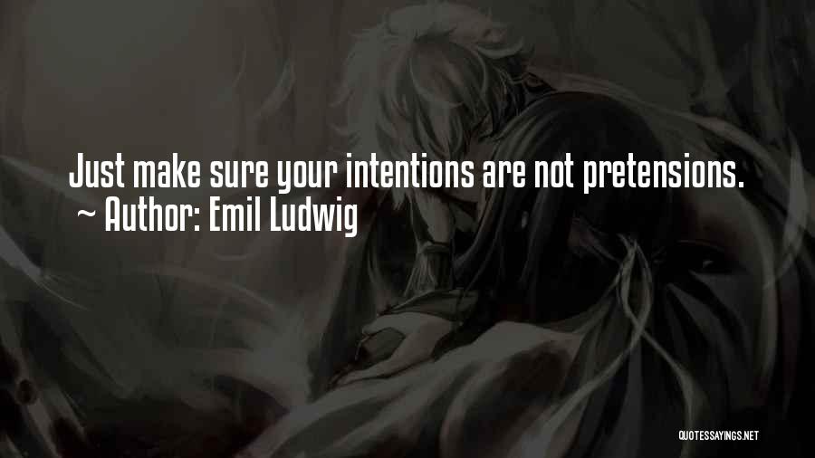 Pretension Quotes By Emil Ludwig