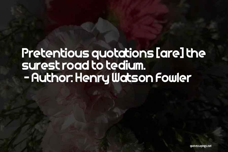 Pretension Quotes By Henry Watson Fowler