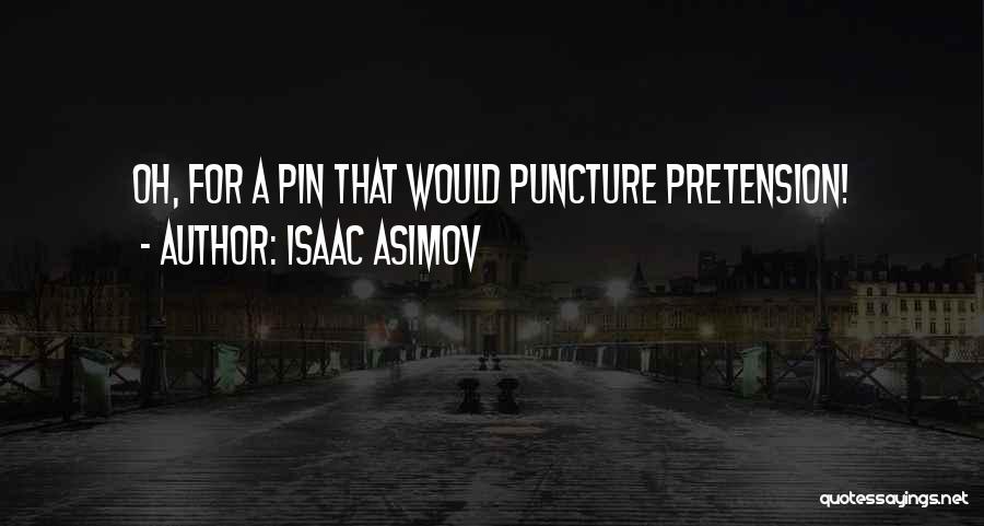 Pretension Quotes By Isaac Asimov