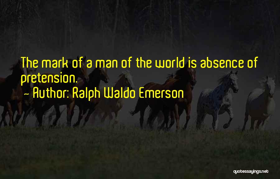 Pretension Quotes By Ralph Waldo Emerson
