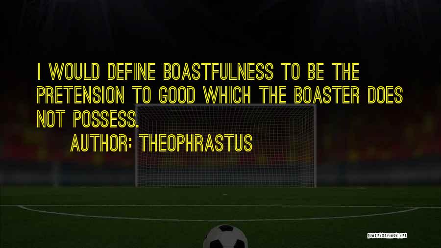 Pretension Quotes By Theophrastus