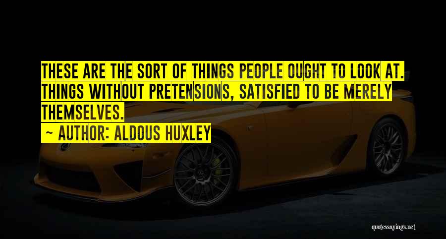 Pretensions Quotes By Aldous Huxley