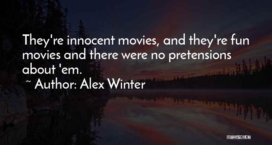 Pretensions Quotes By Alex Winter