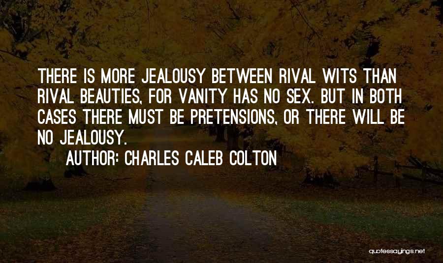 Pretensions Quotes By Charles Caleb Colton