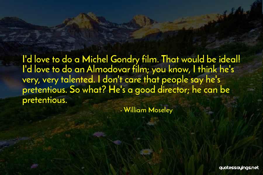 Pretentious Love Quotes By William Moseley Pretentious Love Quotes By William Moseley