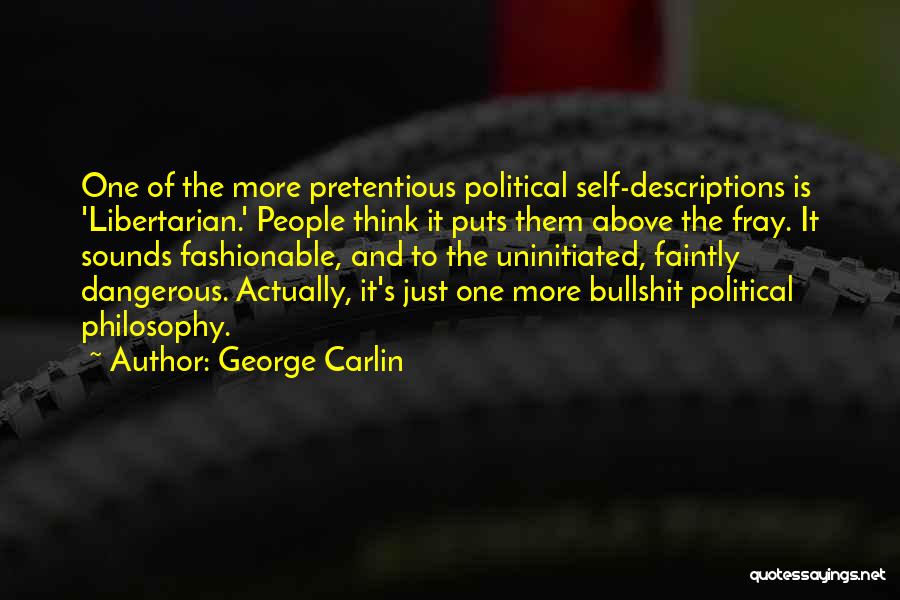 Pretentious Philosophy Quotes By George Carlin