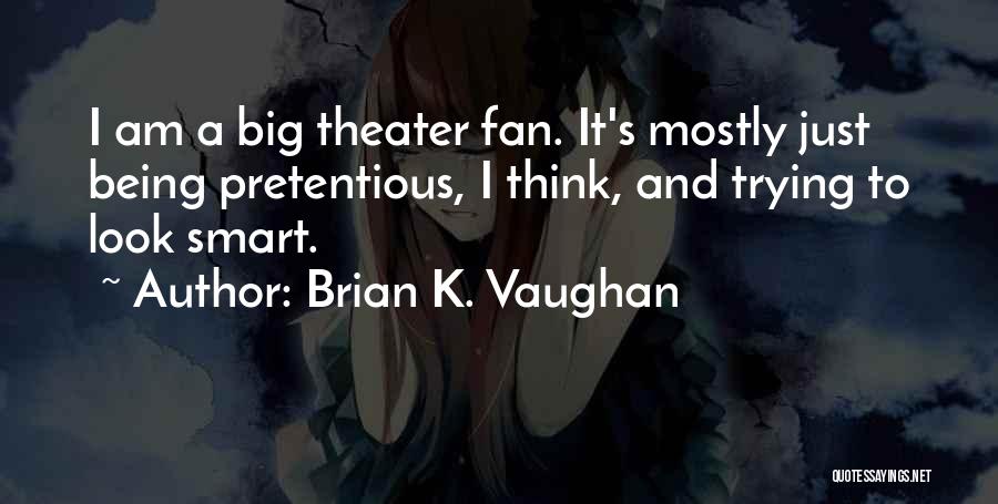 Pretentious Quotes By Brian K. Vaughan