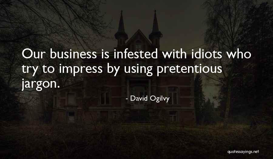 Pretentious Quotes By David Ogilvy Pretentious Quotes By David Ogilvy