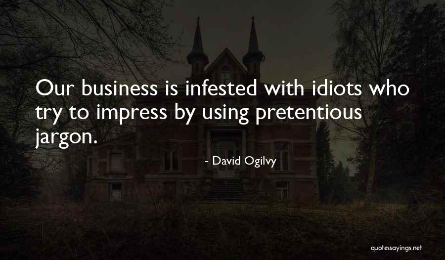 Pretentious Quotes By David Ogilvy