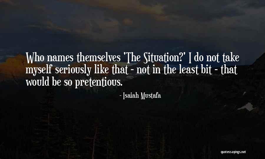 Pretentious Quotes By Isaiah Mustafa