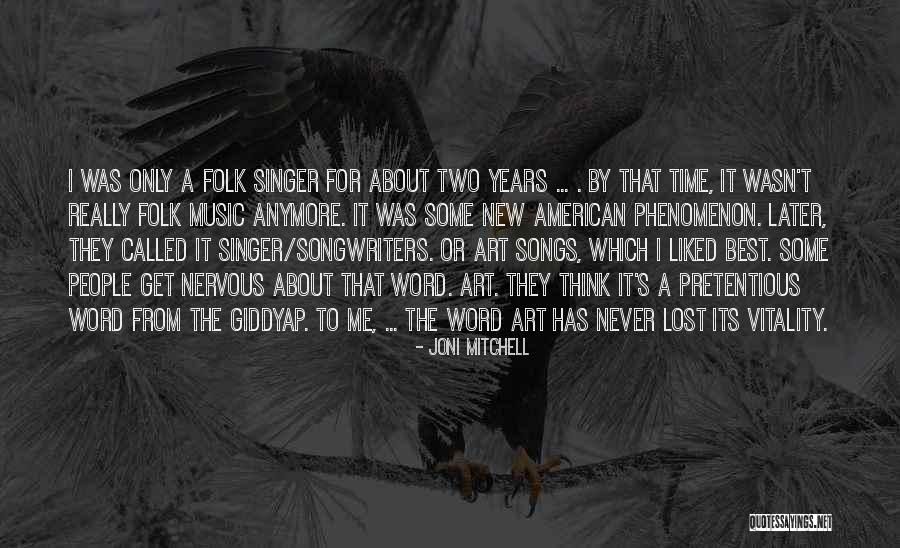 Pretentious Quotes By Joni Mitchell