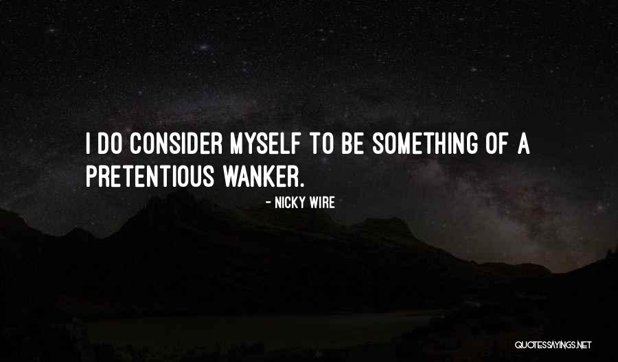 Pretentious Quotes By Nicky Wire Pretentious Quotes By Nicky Wire