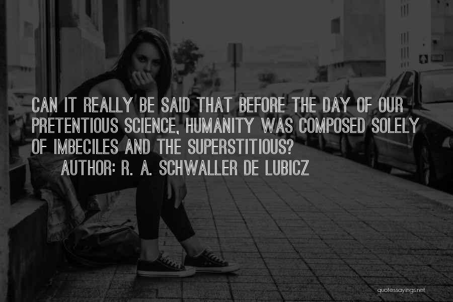 Pretentious Quotes By R. A. Schwaller De Lubicz