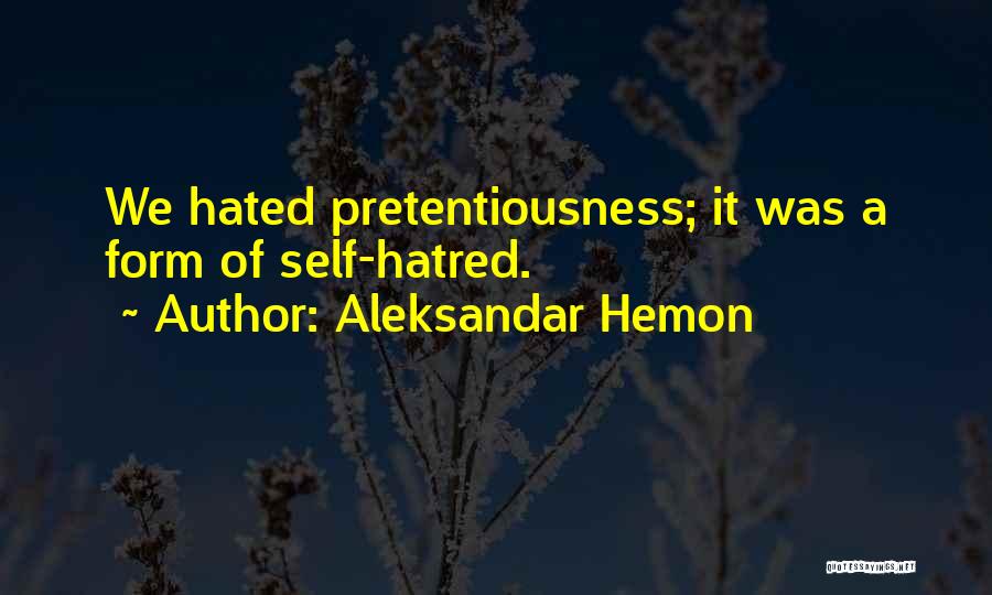 Pretentiousness Quotes By Aleksandar Hemon