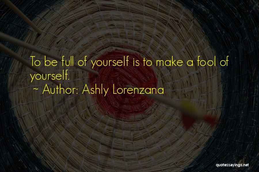 Pretentiousness Quotes By Ashly Lorenzana
