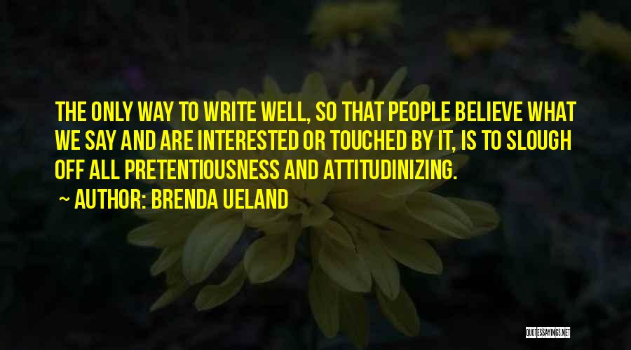 Pretentiousness Quotes By Brenda Ueland