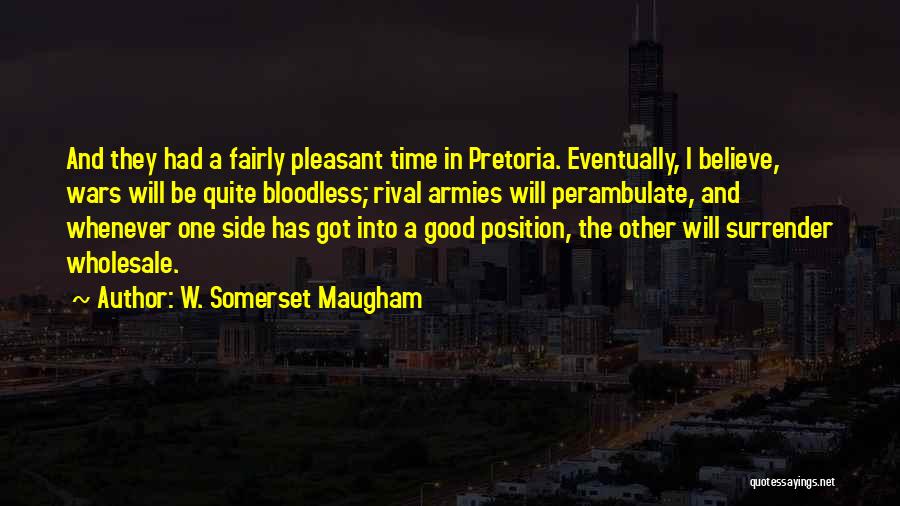 Pretoria Quotes By W. Somerset Maugham