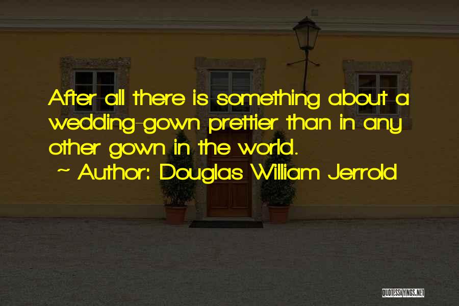Prettier Quotes By Douglas William Jerrold