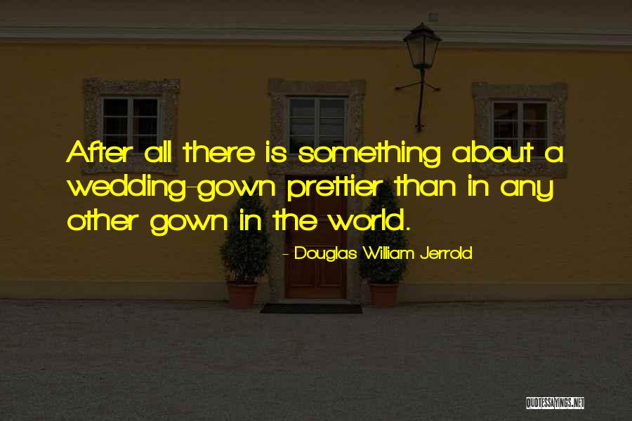 Prettier Quotes By Douglas William Jerrold