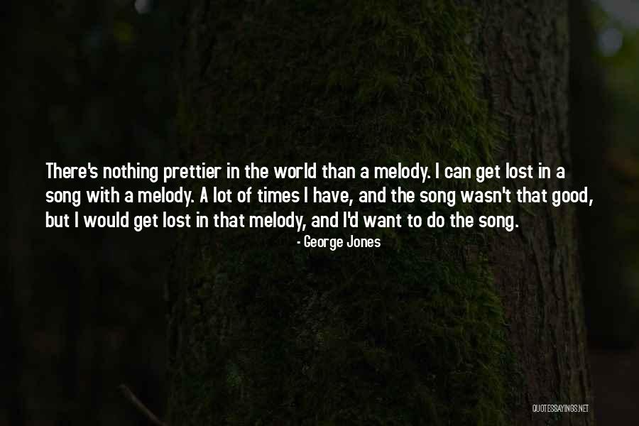Prettier Quotes By George Jones Prettier Quotes By George Jones
